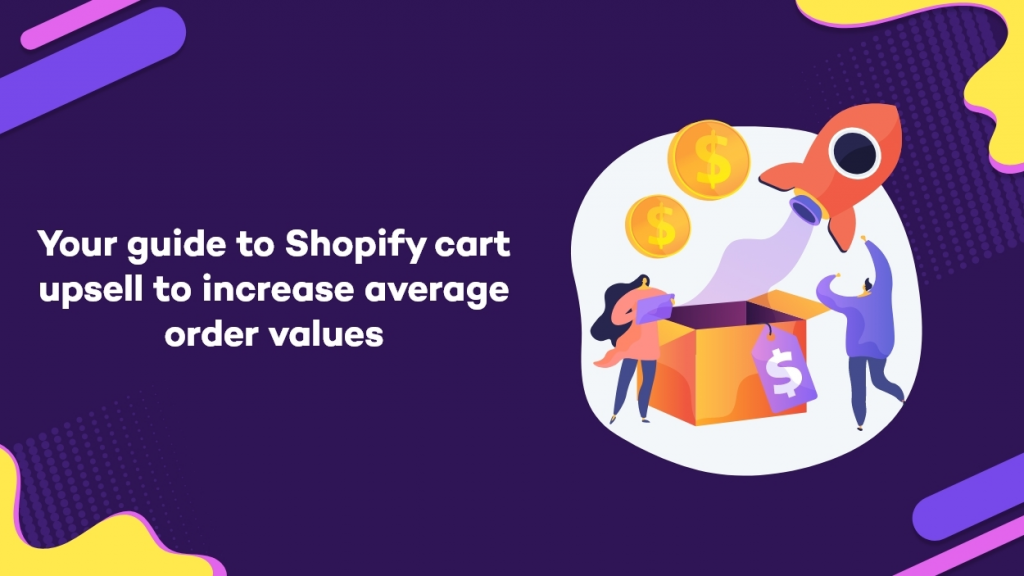 Guide to Shopify Cart Upsell to Increase Your Average Order Value