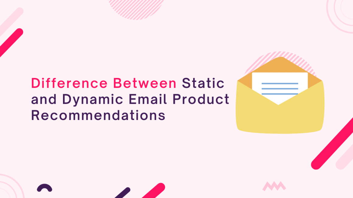 difference between static and dynamic email product recommendations